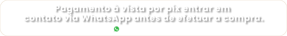 Pagamento à vista com pix entrar em contato pelo WhatsApp